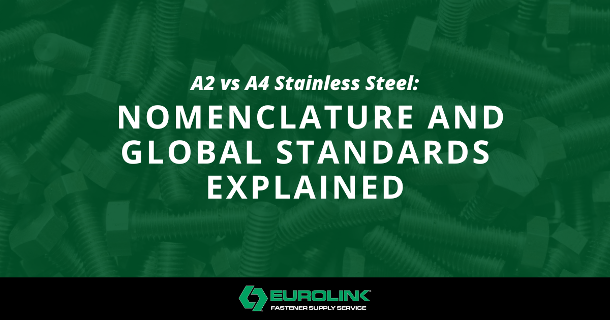 [Eurolink] A2 vs A4 Stainless Steel Nomenclature and Global Standards Explained