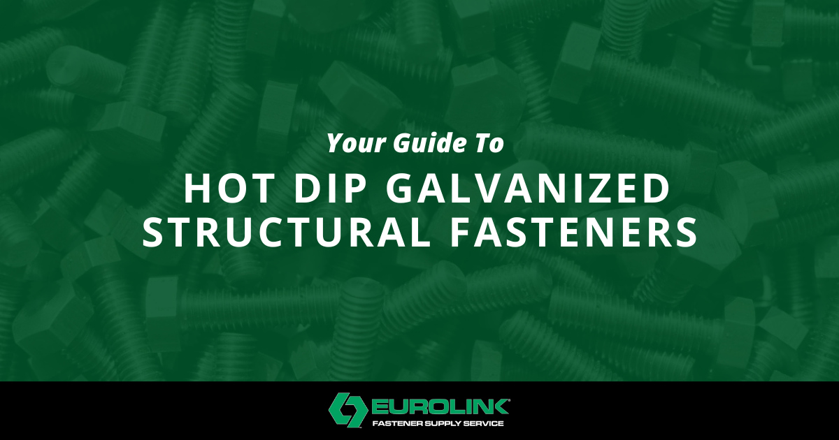 [Eurolink] Your Guide to Hot Dip Galvanized Structural Fasteners